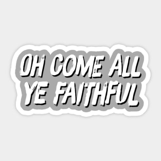 Oh Come All Ye Faithful Sticker